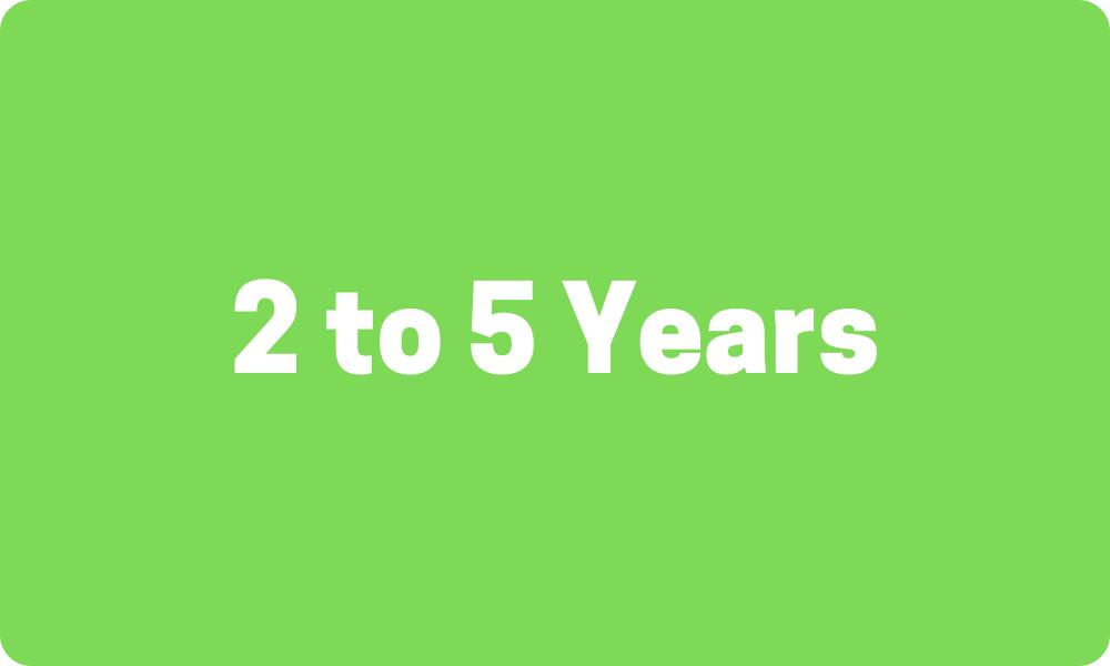 2 to 5 Years